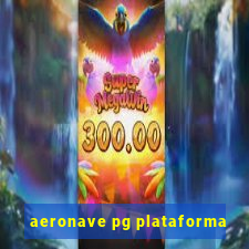 aeronave pg plataforma